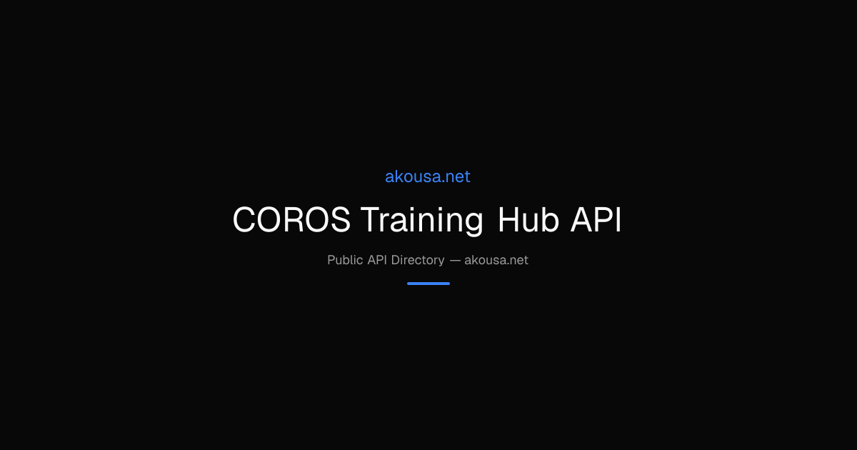 COROS Training Hub API API — Documentation & Guide | Akousa