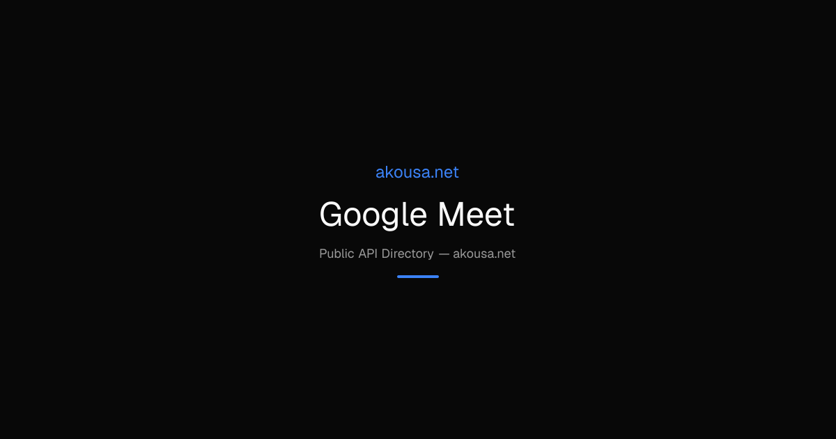 Google Meet API — Documentation & Guide | Akousa