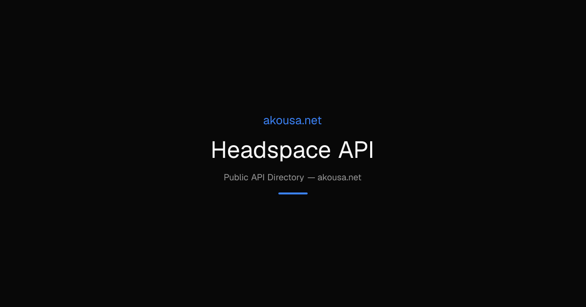 Headspace API API — Documentation & Guide | Akousa