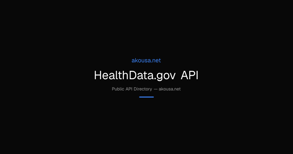 HealthData.gov API API — Documentation & Guide | Akousa