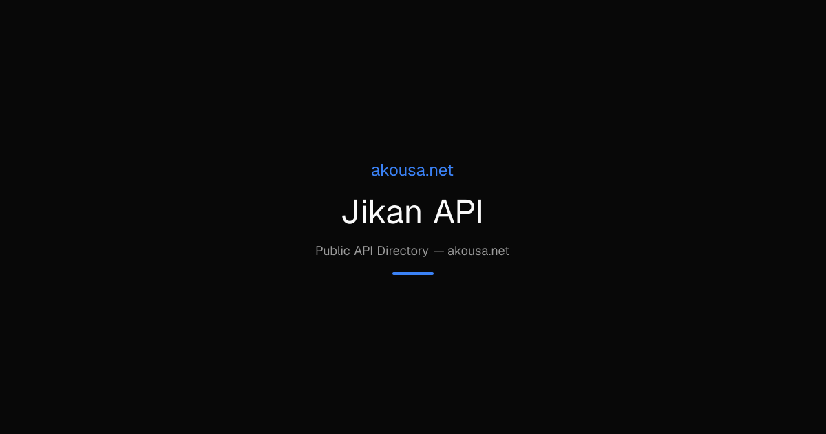 Jikan API API — Documentation & Guide | Akousa