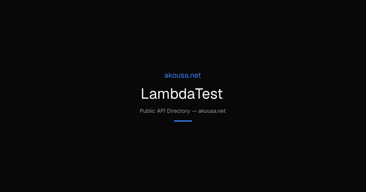 LambdaTest API — Documentation & Guide | Akousa