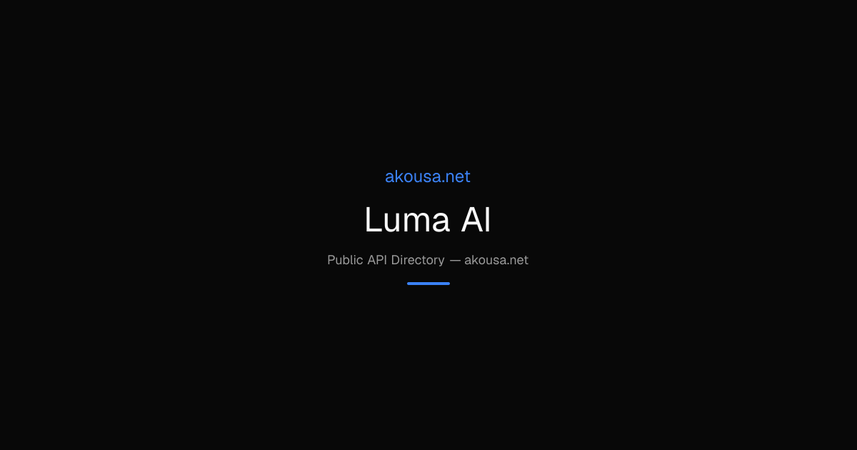 Luma AI API — Documentation & Guide | Akousa