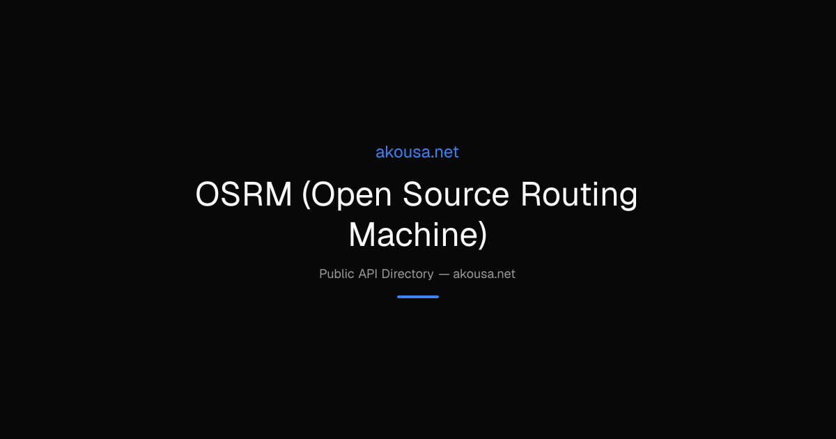 OSRM (Open Source Routing Machine) API — Documentation & | Akousa