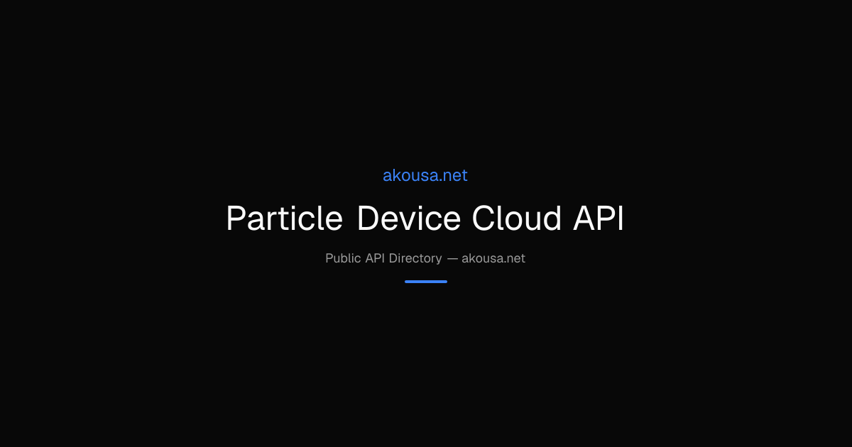 Particle Device Cloud API API — Documentation & Guide | Akousa