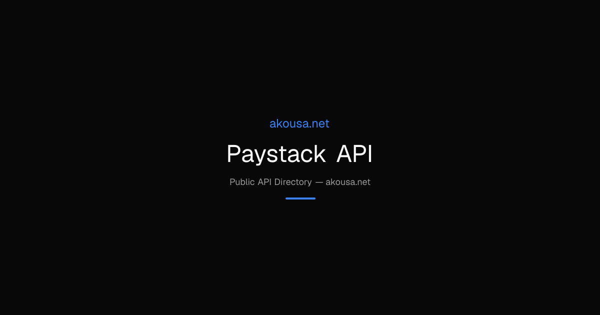 Paystack API API — Documentation & Guide | Akousa