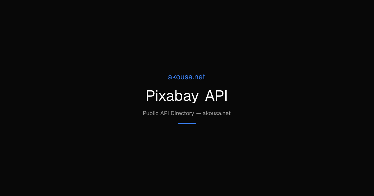 Pixabay API API — Documentation & Guide | Akousa