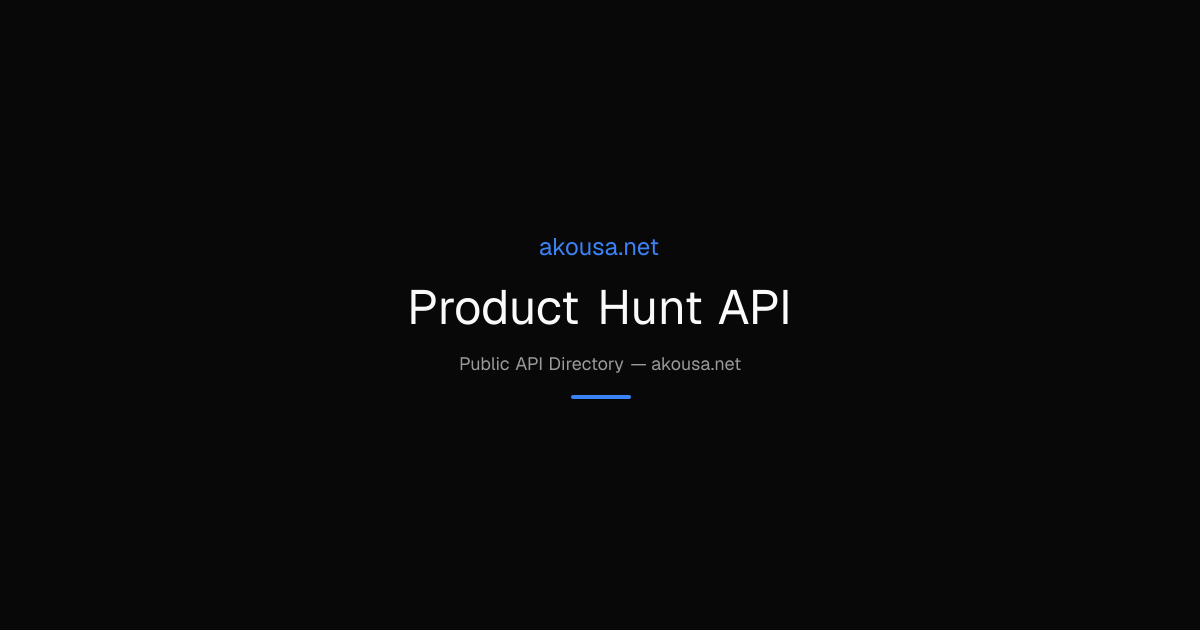 Product Hunt API API — Documentation & Guide | Akousa