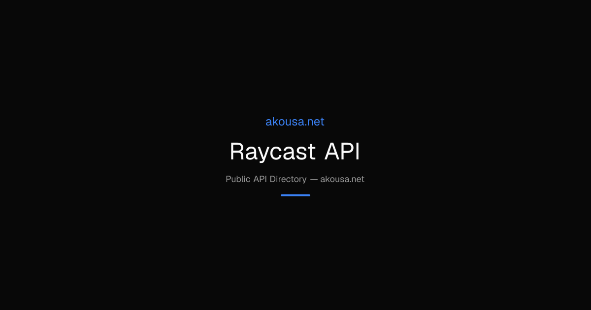Raycast API API — Documentation & Guide | Akousa