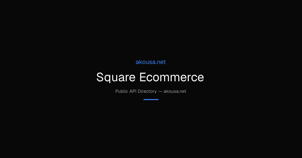Square Ecommerce API — Documentation & Guide | Akousa