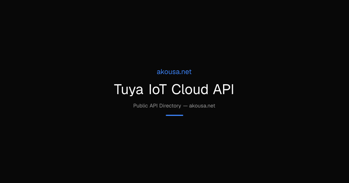 Tuya IoT Cloud API API — Documentation & Guide | Akousa