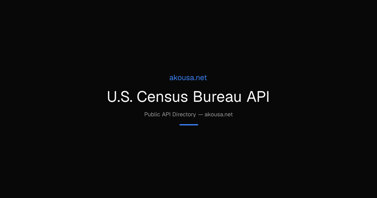 U.S. Census Bureau API API — Documentation & Guide | Akousa