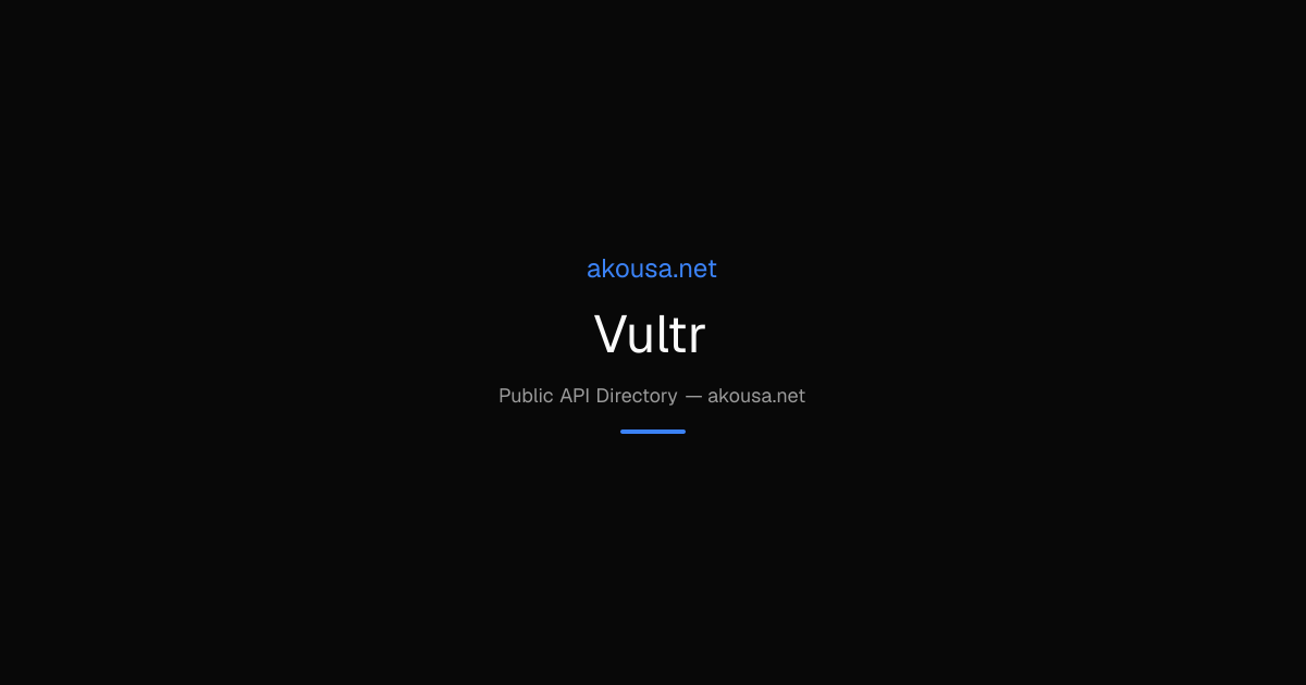 Vultr API — Documentation & Guide | Akousa