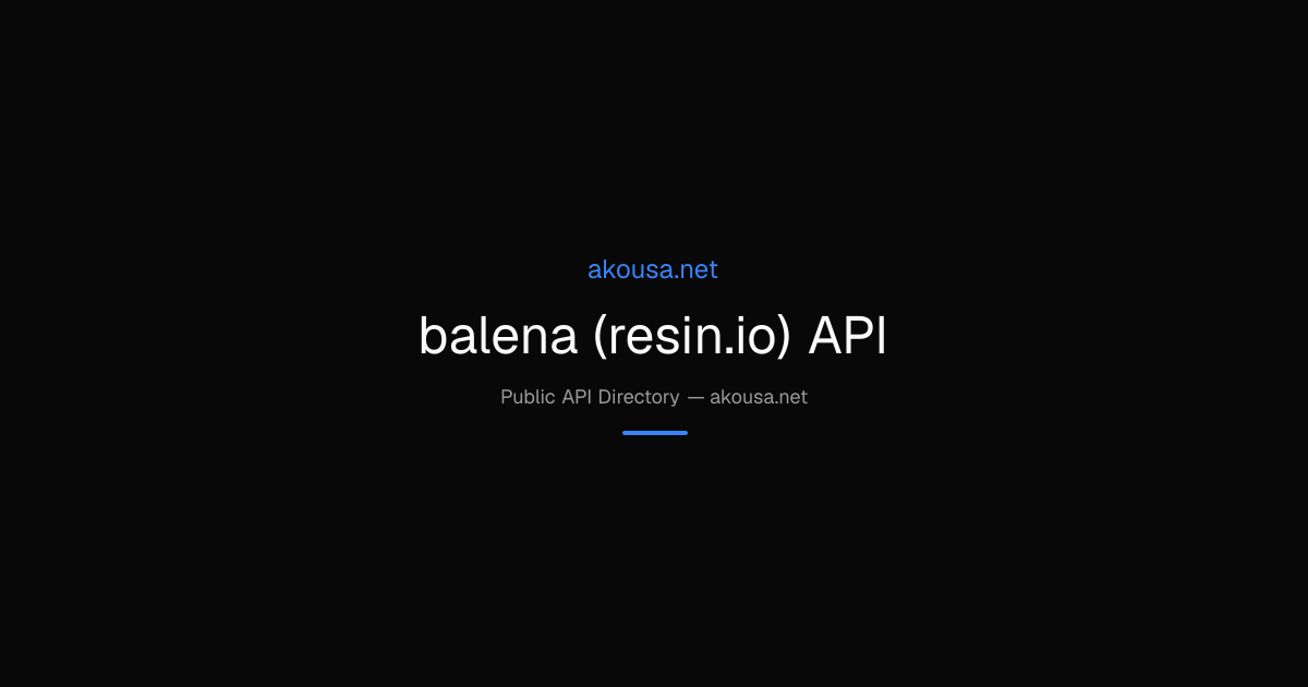 balena (resin.io) API API — Documentation & Guide | Akousa