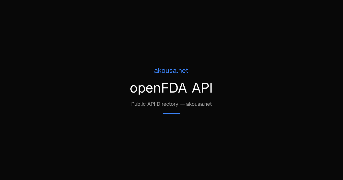 openFDA API API — Documentation & Guide | Akousa