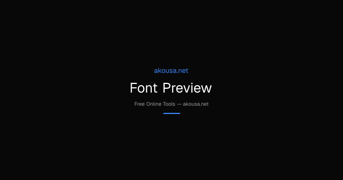 Font Preview — Free Online Tool | Akousa