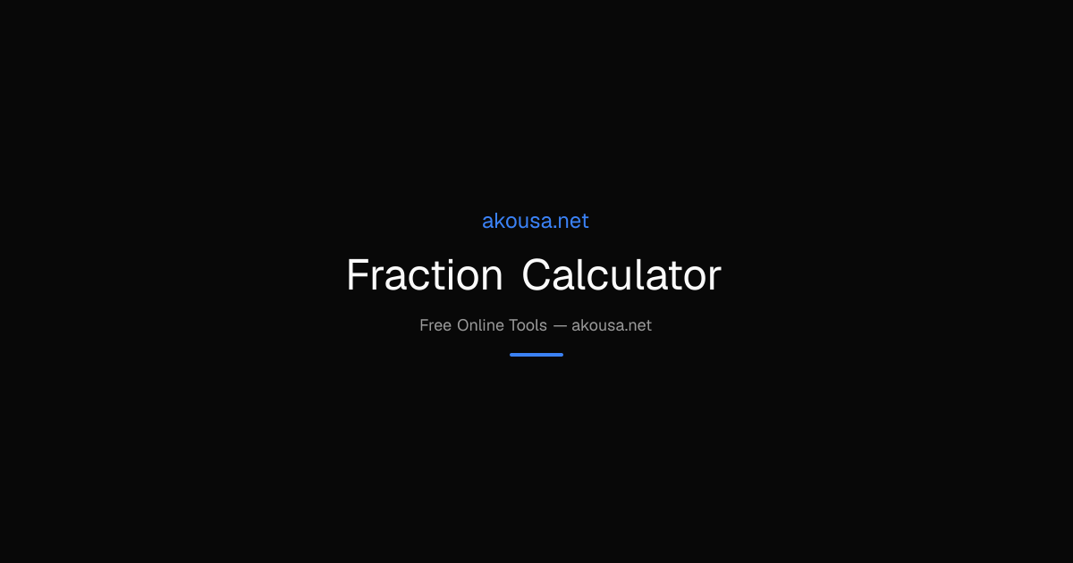 Fraction Calculator — Free Online Tool | Akousa