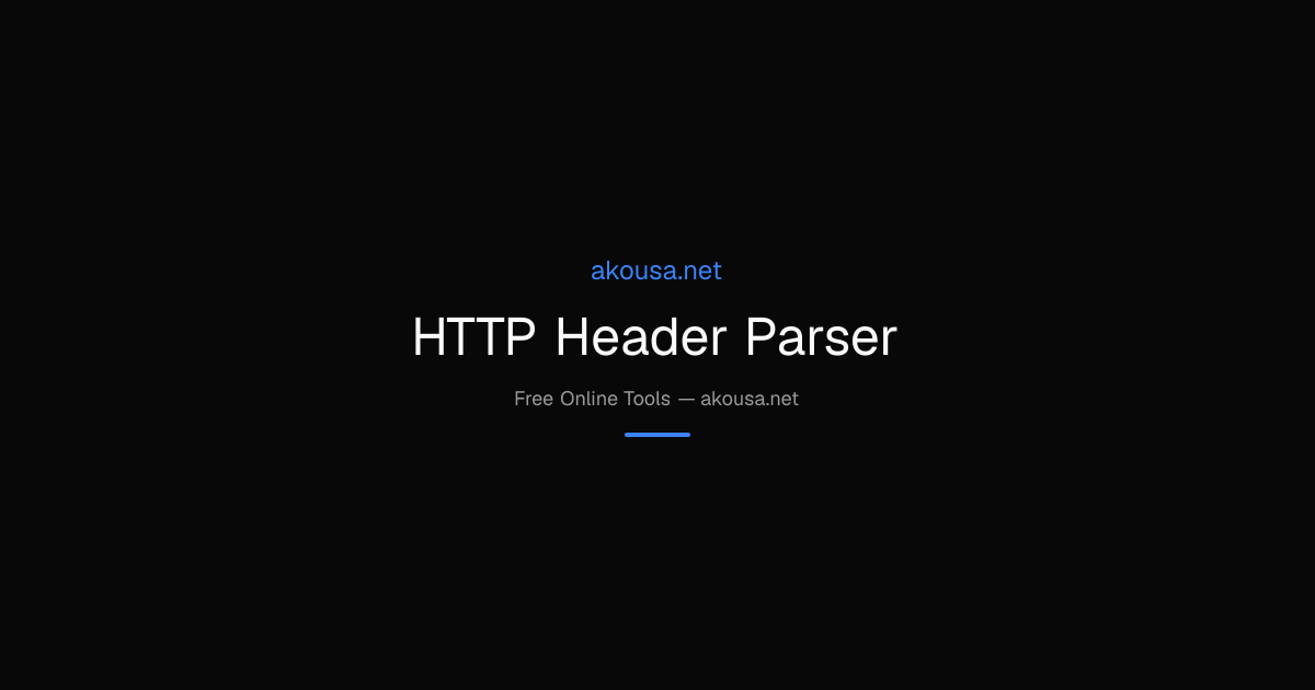 HTTP Header Parser — Free Online Tool | Akousa