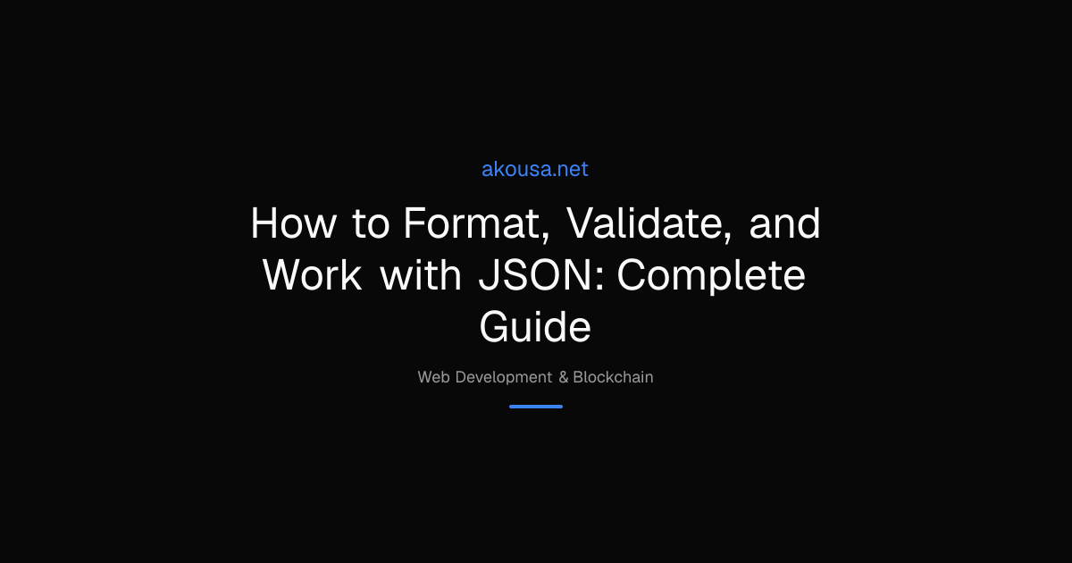 How to Format, Validate, and Work with JSON: Complete Guide | Akousa