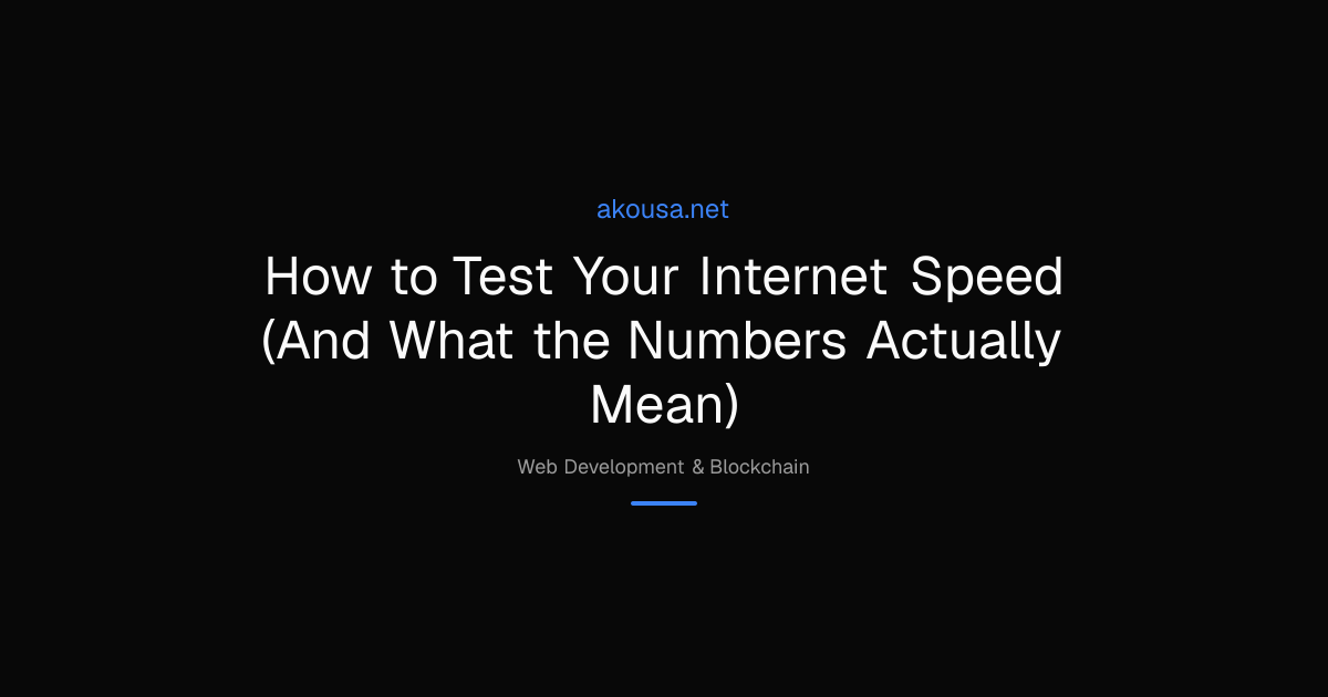 How to Test Your Internet Speed (And What the Numbers | Akousa