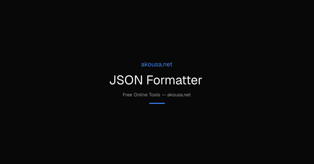 How to Use JSON Formatter - Free Developer Tool Guide | Akousa