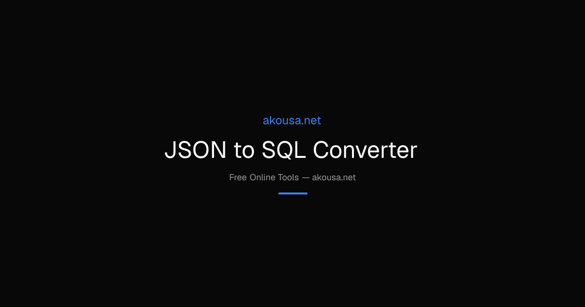 JSON to SQL Converter — Free Online Tool | Akousa