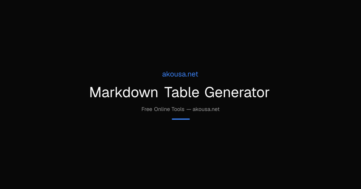Markdown Table Generator — Free Online Tool | Akousa