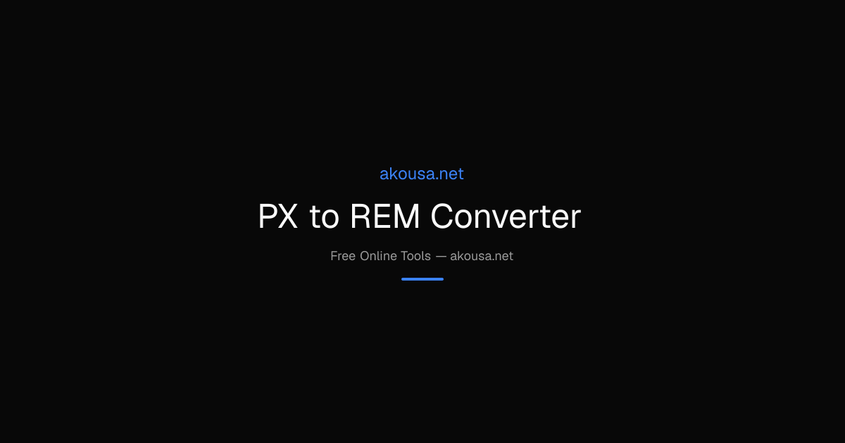 PX to REM Converter — Free Online Tool | Akousa
