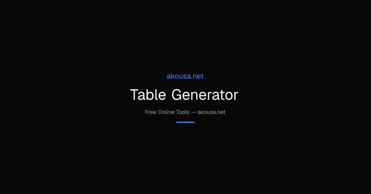 Table Generator — Free Online Tool | Akousa