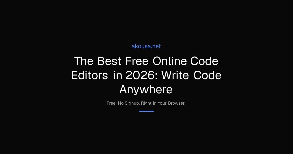 Best Free Online Code Editors (2026) | Akousa