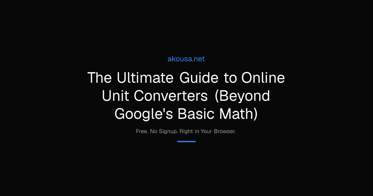 The Ultimate Guide to Online Unit Converters (Beyond | Akousa