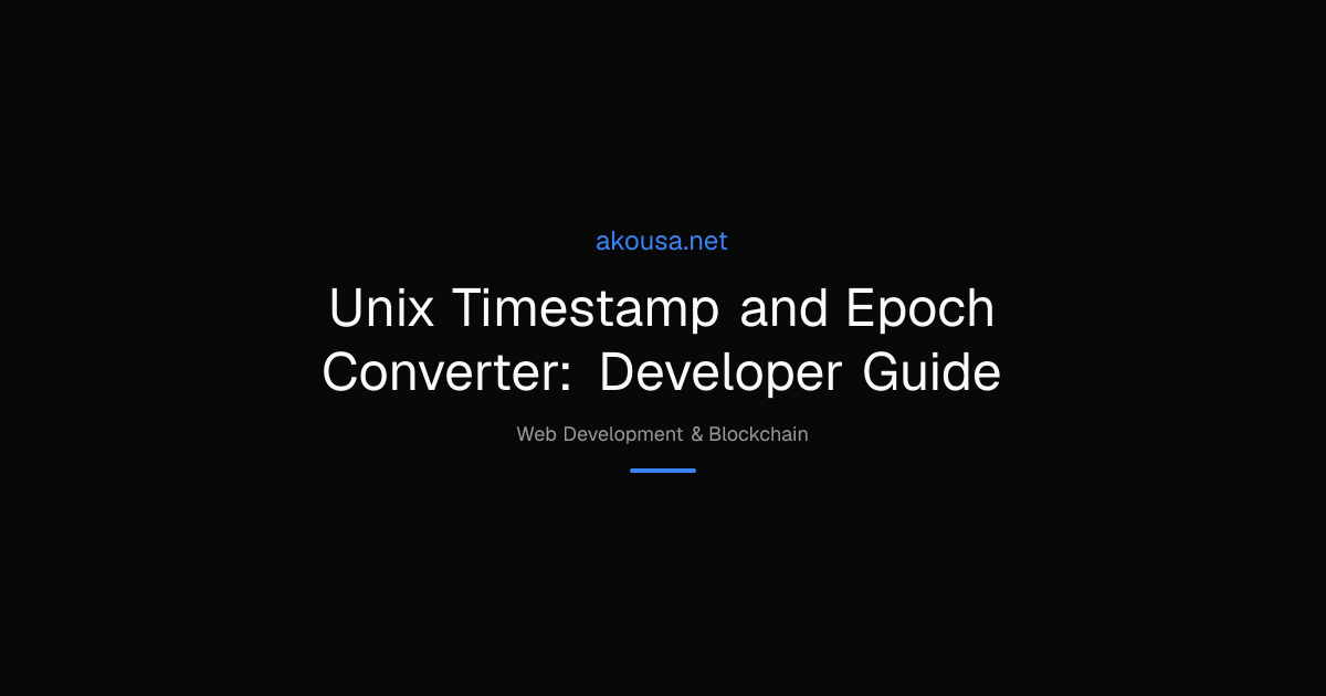 Unix Timestamp and Epoch Converter: Developer Guide | Akousa