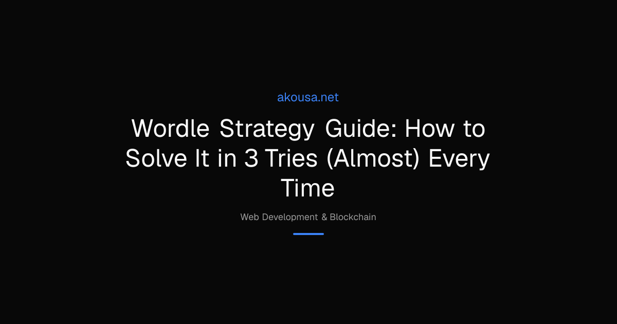 Wordle Strategy Guide: How to Solve It in 3 Tries (Almost) | Akousa