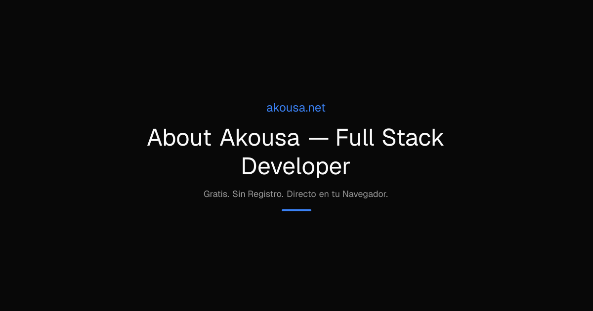 About Akousa — Full Stack Developer | Akousa