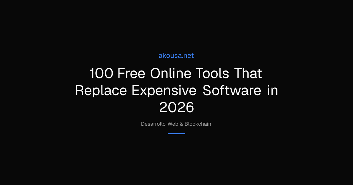 100 Free Online Tools That Replace Expensive Software in 2026 | Akousa