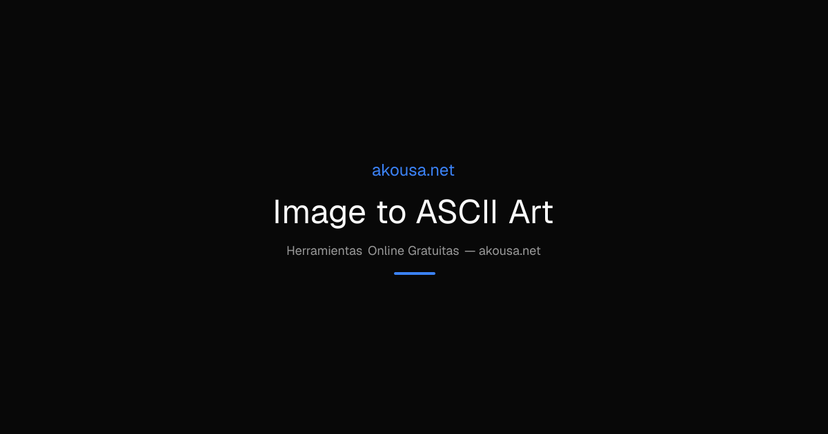 Image to ASCII Art — Free Online Tool | Akousa