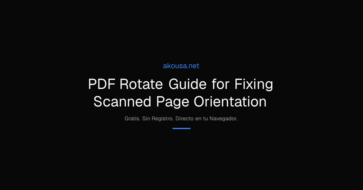 PDF Rotate Guide for Fixing Scanned Page Orientation | Akousa