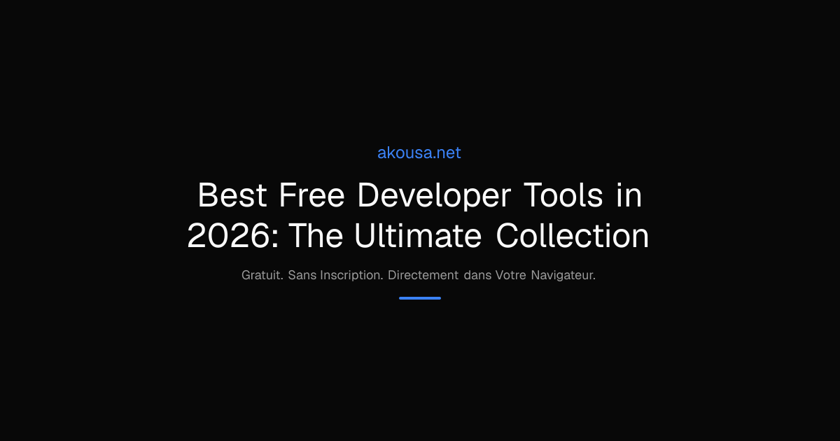 Best Free Developer Tools in 2026: The Ultimate Collection | Akousa