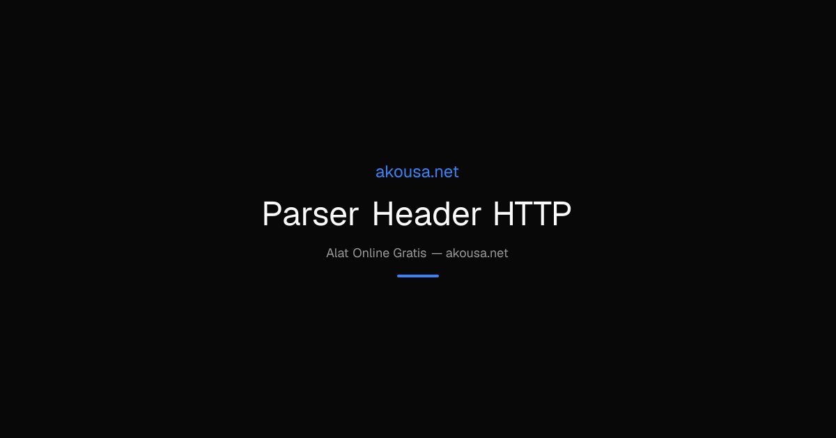 Parser Header HTTP — Free Online Tool | Akousa