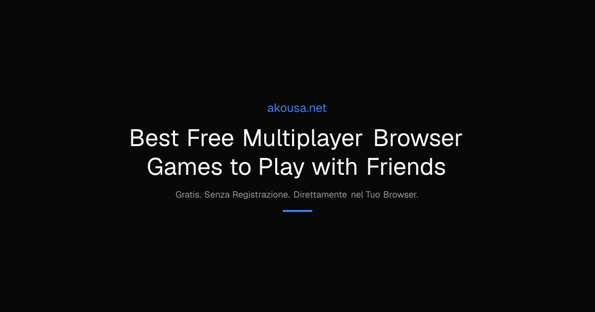 Best Free Multiplayer Browser Games to Play with Friends | Akousa