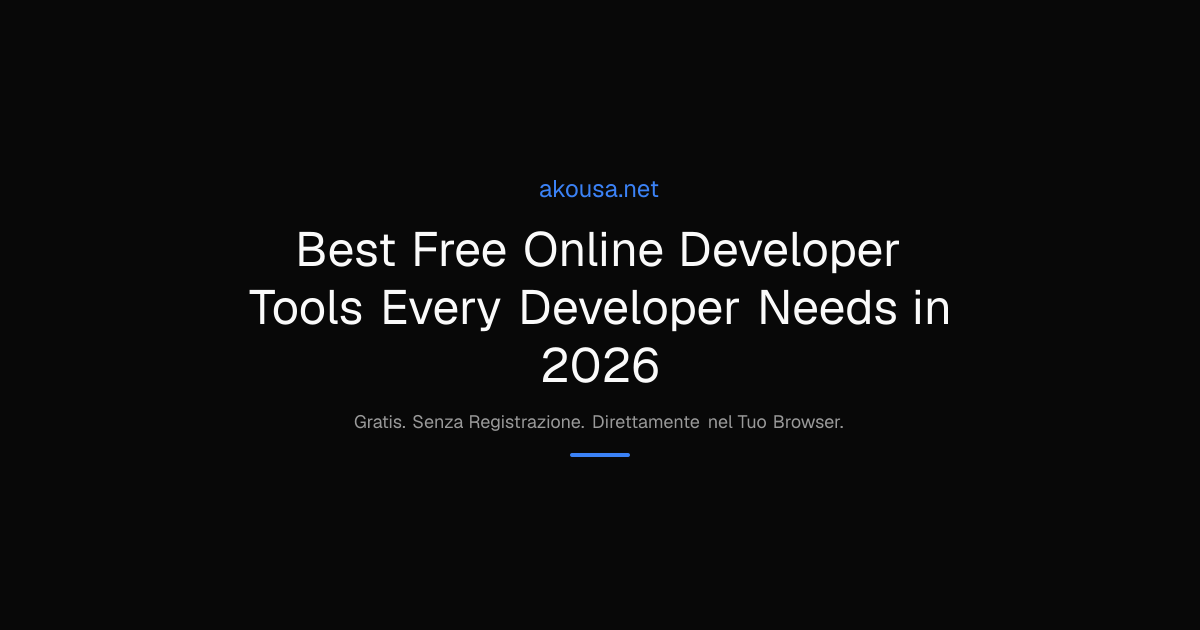 Best Free Online Developer Tools Every Developer Needs in 2026 | Akousa