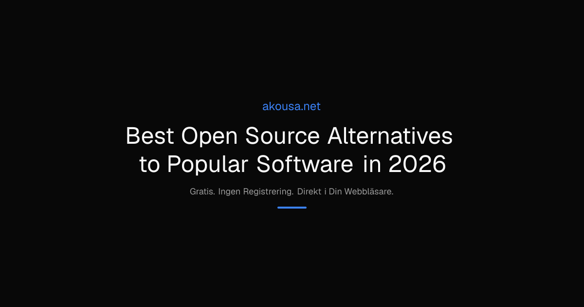 Best Open Source Alternatives to Popular Software in 2026 | Akousa