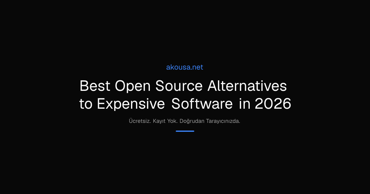 Best Open Source Alternatives to Expensive Software in 2026 | Akousa
