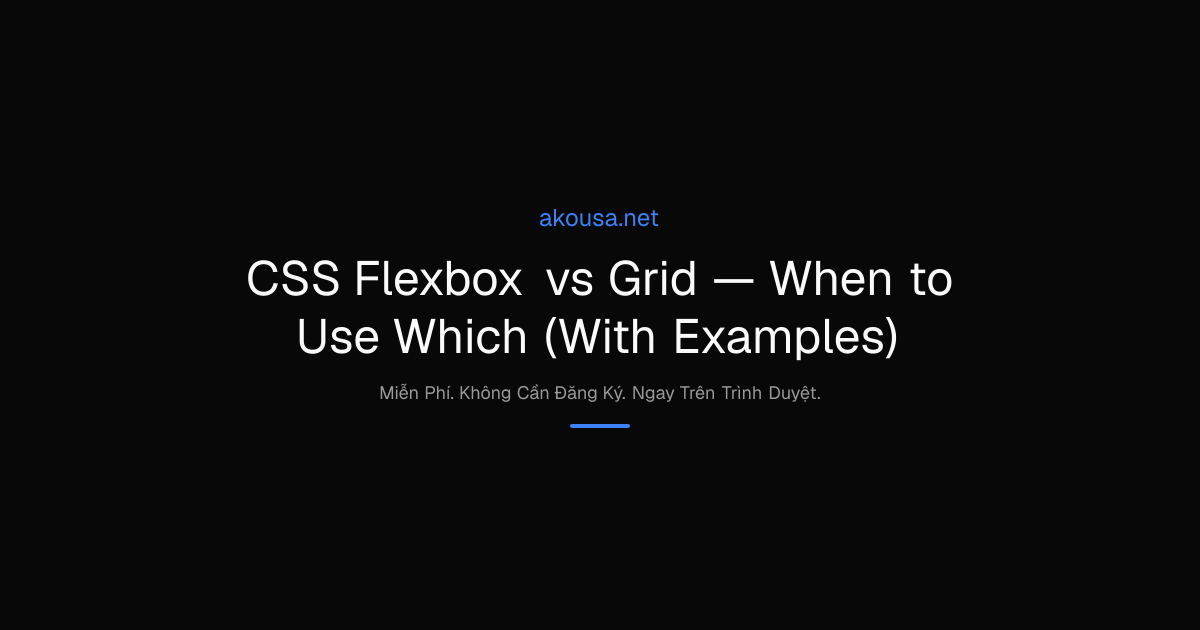 CSS Flexbox vs Grid — When to Use Which (With Examples) | Akousa